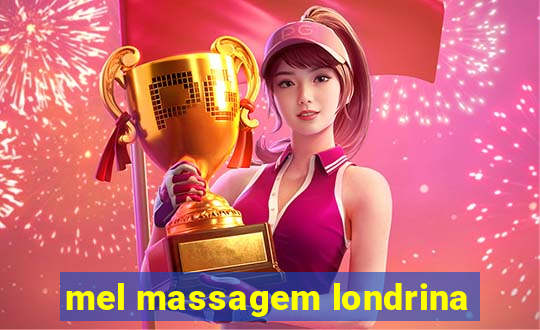 mel massagem londrina